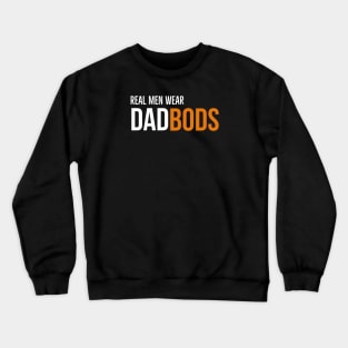 Real Men Wear Dad Bods Crewneck Sweatshirt